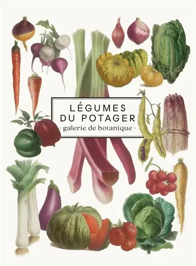 Légumes du potager : galerie de botanique : carnet