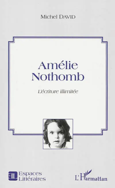 Amélie Nothomb : l'écriture illimitée