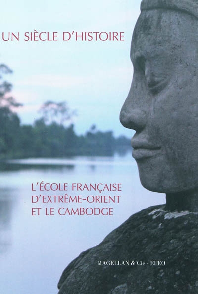 Un siècle d'histoire : L'Ecole française d'Extrême-Orient et le Cambodge