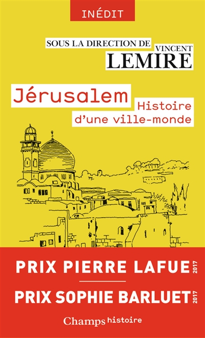 Jérusalem : histoire d'une ville-monde des origines à nos jours