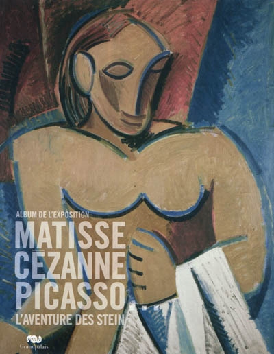 Matisse, Cézanne, Picasso... : l'aventure des Stein : album de l'exposition