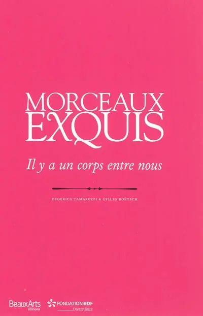 Morceaux exquis : il y a un corps entre nous