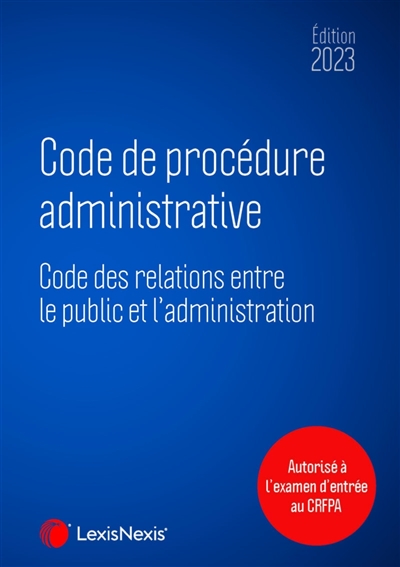 code de procédure administrative 2023 : code des relations entre le public et l'administration