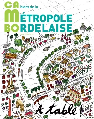 CaMBo : cahiers de la métropole bordelaise, n° 13. A table !