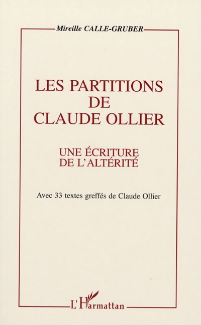 Les partitions de Claude Ollier : une écriture de l'altérité : avec 33 textes greffés de Claude Ollier