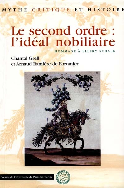 Le second ordre : l'idéal nobiliaire du XVIe au XIXe siècle : hommage à Ellery Schalk