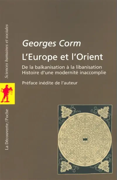 L'Europe et l'Orient : de la balkanisation à la libanisation, histoire d'une modernité inaccomplie