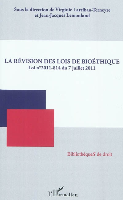 La révision des lois de bioéthique : loi n° 2011-814 du 7 juillet 2011