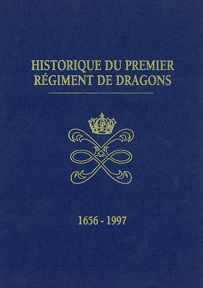 Historique du premier Régiment de Dragons, 1656-1997