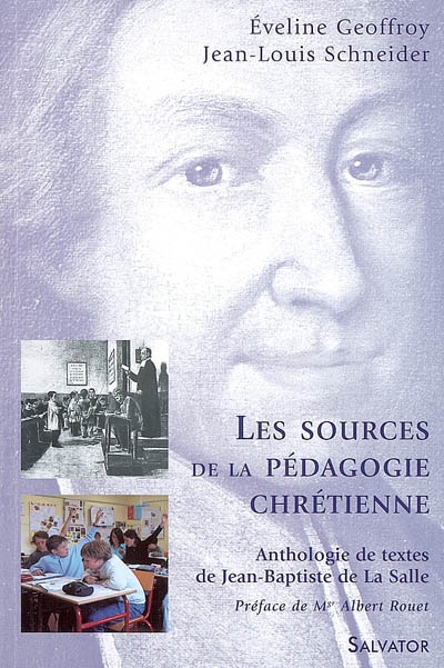 Les sources de la pédagogie chrétienne : anthologie de textes de Jean-Baptiste de La Salle