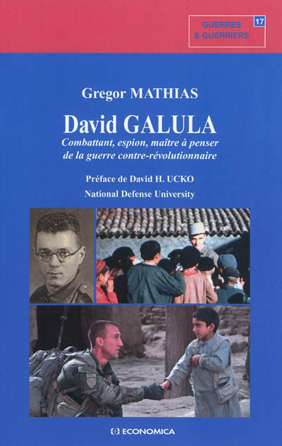 David Galula : combattant, espion, maître à penser de la guerre contre-révolutionnaire