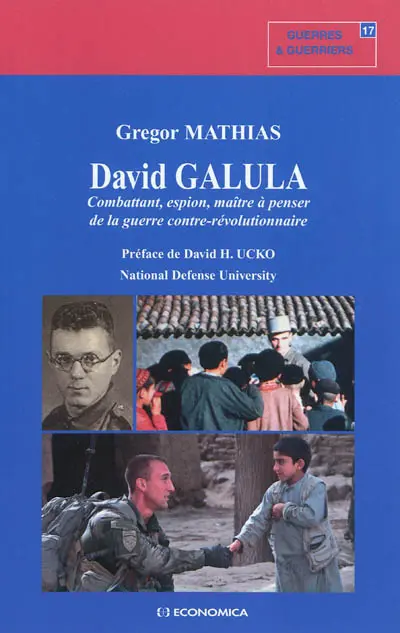David Galula : combattant, espion, maître à penser de la guerre contre-révolutionnaire