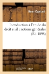 Introduction à l'étude du droit civil : notions générales (Ed.1898)