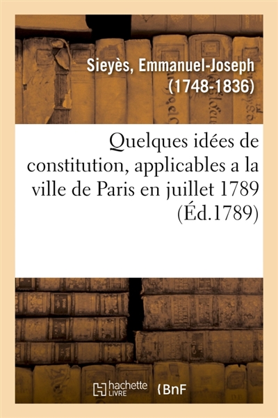Quelques idées de constitution, applicables a la ville de Paris en juillet 1789