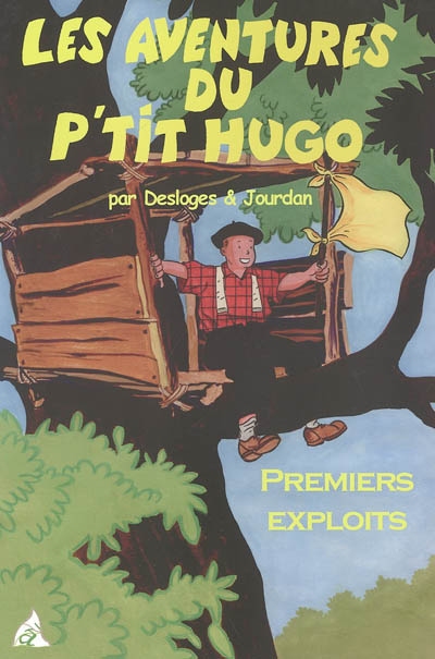 Les aventures du p'tit Hugo. Vol. 1. Premiers exploits