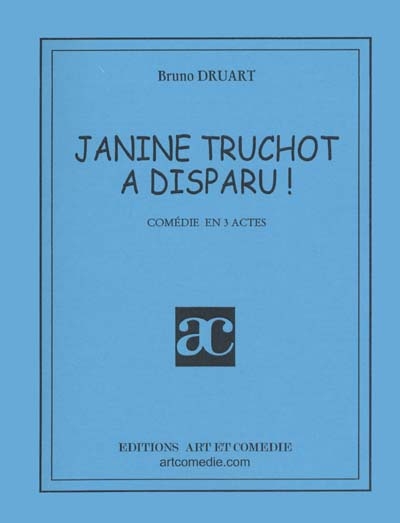 Janine Truchot a disparu : Comédie en 3 actes