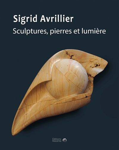 Sigrid Avrillier : sculptures, pierres et lumière