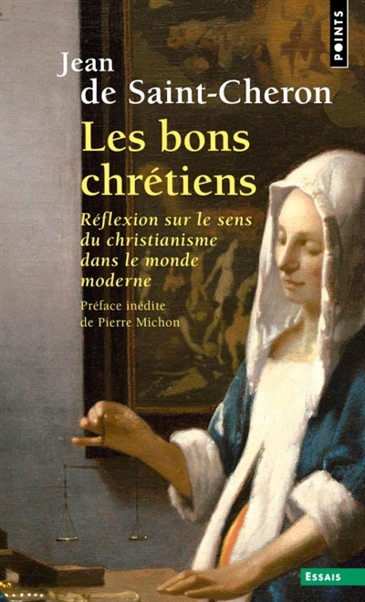 Les bons chrétiens : réflexion sur le sens du christianisme dans le monde moderne