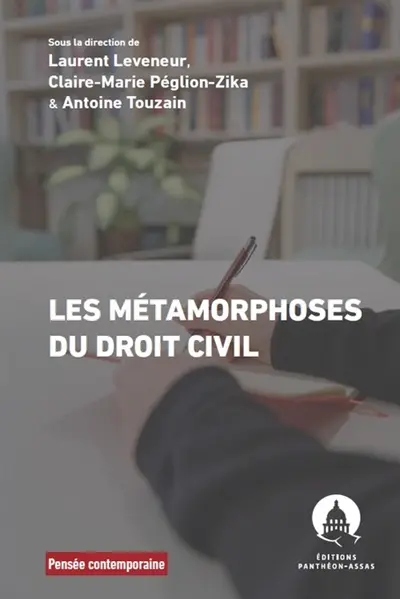 Les métamorphoses du droit civil : colloque anniversaire pour célébrer les vingt ans du Laboratoire de droit civil de l'université Paris-Panthéon-Assas