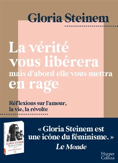 La vérité vous libérera mais d'abord elle vous mettra en rage : réflexions sur l'amour, la vie, la révolte