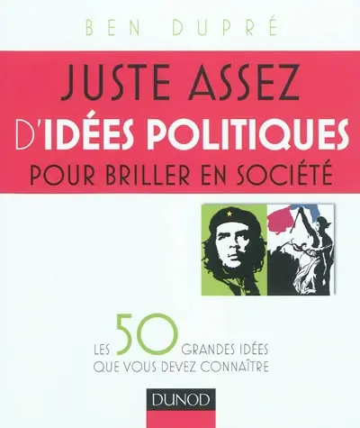 Juste assez d'idées politiques pour briller en société : les 50 grandes idées que vous devez connaître