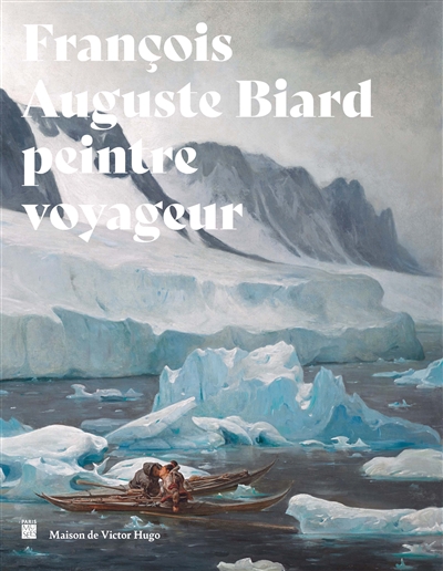 François-Auguste Biard : peintre voyageur