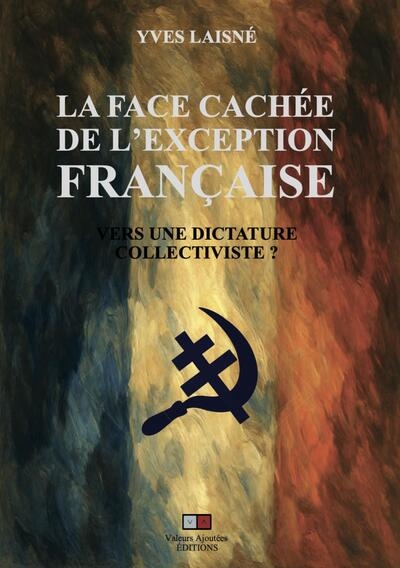 La face cachée de l'exception française : vers une dictature collectiviste ?