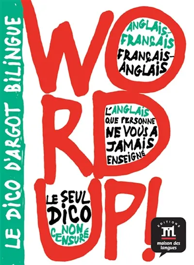 Word up ! : le dico d'argot bilingue : anglais-français, français-anglais