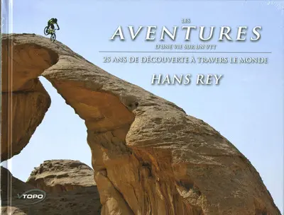 Les aventures d'une vie sur un VTT : 25 ans de découverte à travers le monde