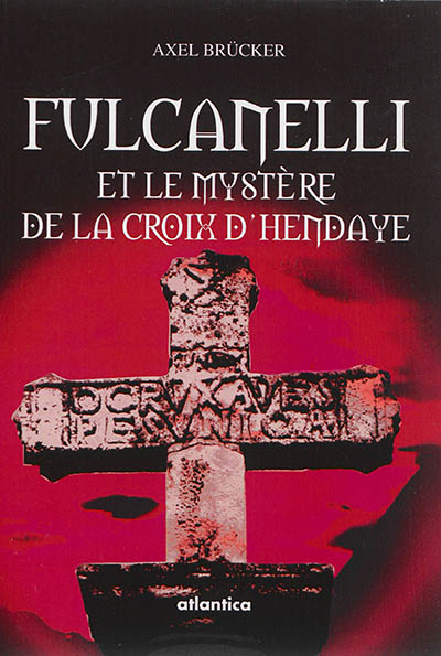 Fulcanelli et le mystère de la croix d'Hendaye