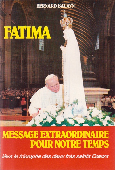 Fatima : message extraordinaire pour notre temps : vers le triomphe des deux très saints cœurs