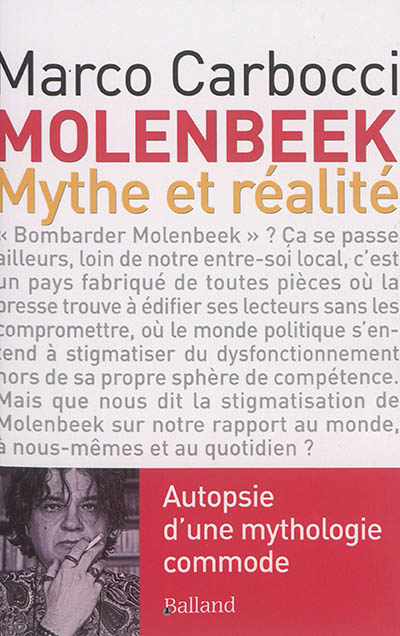 Molenbeek : mythe et réalité : autopsie d'une mythologie commode