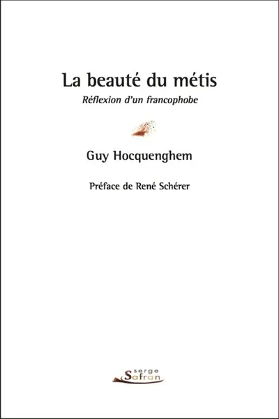 La beauté du métis : réflexion d'un francophobe : essai