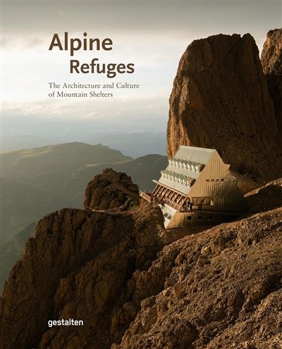 Alpine refuges : the architecture and culture of mountain shelters