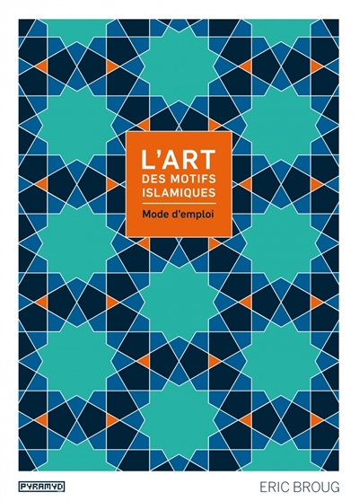 L'art des motifs islamiques : mode d'emploi