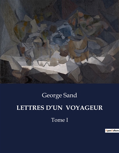 LETTRES D’UN VOYAGEUR : Tome I