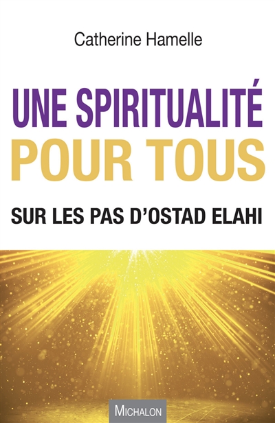 Une spiritualité pour tous : sur les pas d'Ostad Elahi