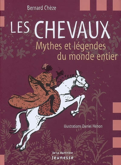 Les chevaux : mythes et légendes du mondes entier