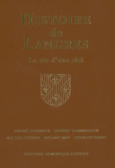 Histoire de Langres des origines à nos jours : la vie d'une cité
