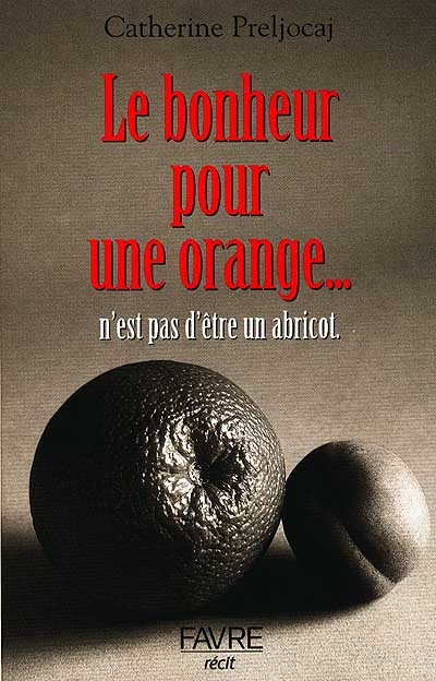 Le bonheur pour une orange n'est pas d'être un abricot : l'épreuve qui m'a fait grandir