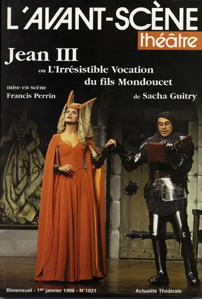 Avant-scène théâtre (L'), n° 1021. Jean III ou L'Irrésistible vocation du fils Mondoucet