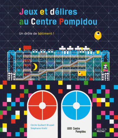 Jeux et délires au Centre Pompidou : un drôle de bâtiment !