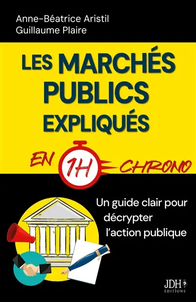 Les marchés publics expliqués en 1h chrono : Un guide clair pour décrypter l’action publique