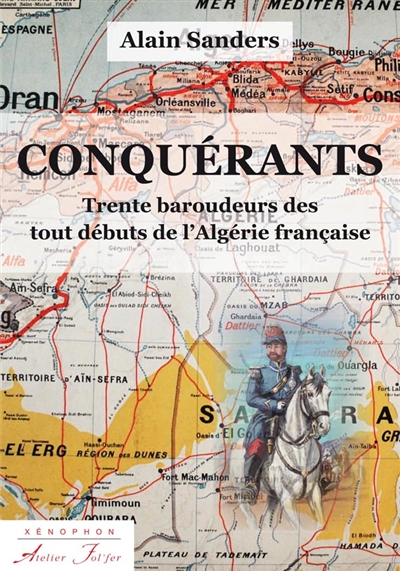 Conquérants : trente baroudeurs des tout débuts de l'Algérie française