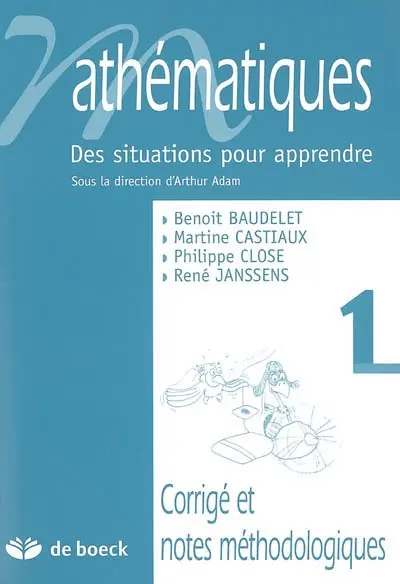 Mathématiques : des situations pour apprendre. Vol. 1. Corrigé et notes méthodologiques