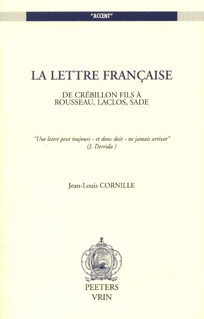 La lettre française : de Crébillon à Rousseau, Laclos, Sade