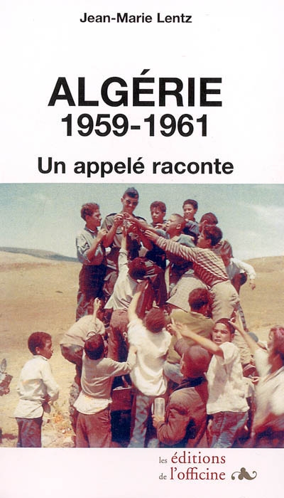 Algérie 1959-1961 : un appelé raconte