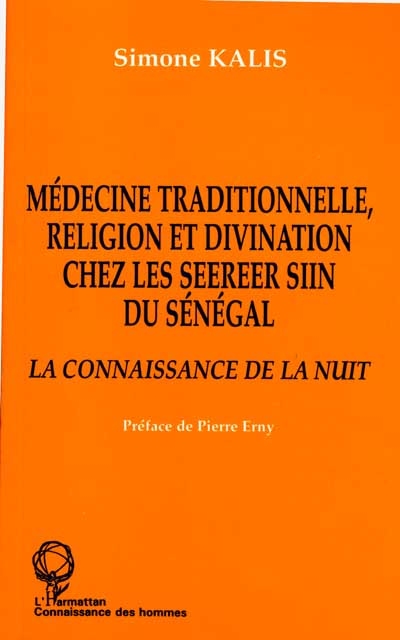 Médecine traditionnelle, religion et divination chez les Seereer Siin du Sénégal : la connaissance de la nuit