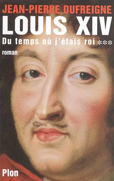 Louis XIV. Vol. 3. Du temps où j'étais roi : 1671-1715