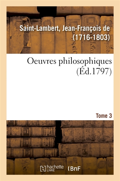 Oeuvres philosophiques. Tome 3